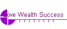 Love Wealth Success