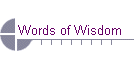Words of Wisdom