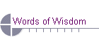 Words of Wisdom